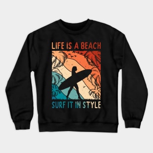 Life Is A Beach - Surf It In Style Women Surfer Tropical Summer Vacay Crewneck Sweatshirt